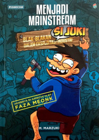 Image of Si Juki : Menjadi Mainstream Blak - Blakan Dalam Eksploitasi Industri
