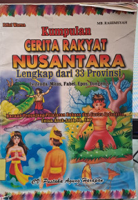 Image of Kumpulan Cerita Rakyat Nusantara Lengkap dari 33 Provinsi : Legenda, Mitos, Fabel, Epos, Dongeng