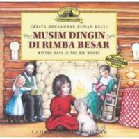 Image of Cerita Bergambar Rumah Kecil : Musim Dingin di Rimba Besar (Winter Days in The Big Woods)
