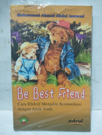 Image of Be Best Friend : Cara Efektif Menjalin Komunikasi dengan Anak Anda