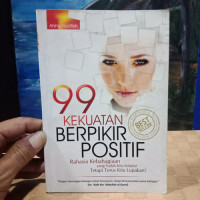 Image of 99 Kekuatan Berpikir Positif : Rahasia Kebahagiaan Yang Sudah Kita Ketahui tetapi Terus Kita Lupakan