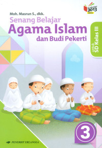 Image of Senang Belajar Agama Islam dan Budi Pekerti untuk SD Kelas III Kurikulum 2013 Revisi