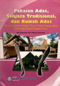 Image of Pakaian Adat, Senjata Tradisional dan Rumah Adat (Provinsi Sulawesi Selatan, Provinsi Nusa Tenggara Barat dan Provinsi Nusa Tenggara Timur)