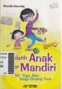 Image of Melatih anak agar mandiri 99 Tips jitu bagi orangtua