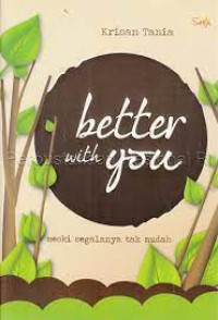 Image of Better With You : Meski Segalanya tak mudah