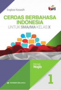 Image of Cerdas Berbahasa Indonesia untuk SMA/MA Kelas X Kelompok Wajib Kurikulum 2013
