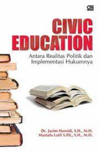 Image of Civic Education : Anatara Realitas Politik dan Implementasi Hukumnya