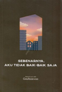 Image of Sebenarnya, Aku Tidak Baik-Baik Saja
