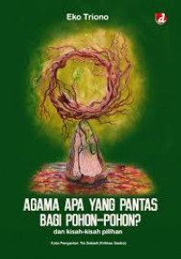 Image of Agama Apa Yang Pantas Bagi Pohon-pohon? dan Kisah-Kisah Pilihan