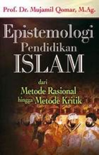 Image of Epistemologi Pendidikan Islam dari Metode Rasional hingga metode kritik
