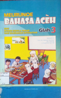 Image of Meuruno Bahasa Aceh Keu Murid Sikula Dasar Dan Madrasah Ibtidayah Glah 3