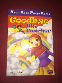 Image of Kecil-Kecil Punya Karya : Goodbye my Teacher