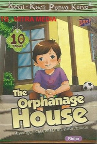 Image of Kecil-Kecil Punya Karya : The Orphanage House ( Serunya persaudaraan satu rumah)