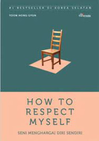 Image of How To Respect My Self : Seni Menghargai Diri Sendiri