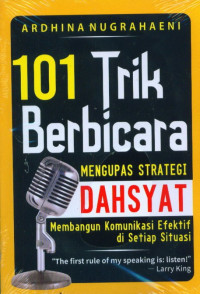 Image of 101 Trik Berbicara Mengupas Strategi Dahsyat : Membangun Komunikasi Efektif di Setiap Situasi