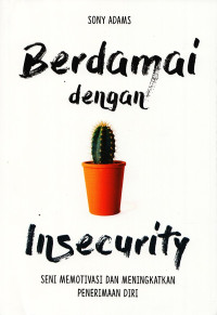 Image of Berdamai Dengan Insecurity : Seni Memotivasi Dan Meningkatkan Penerimaan Diri