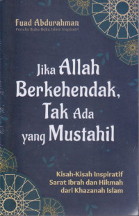 Image of Jika Allah Berkehendak, Tak Ada Yang Mustahil : Kisah-kisah Inspiratif Sarat Ibrah dan Hikmah dari Khazanah Islam
