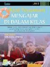 Image of Kiat Nyaman Mengajar di Dalam kelas : Strategi Praktis, Teknik Manajemen dan Bahan Pengajaran yang dapat diproduksi ulang bagi para guru baru maupun yang telah berpengalaman