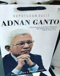 Image of Keputusan Sulit Adnan Gunanto : Kisah Seorang Anak buloh Blang ara Tiga Dekade Menjadi Bankir di bank Kelas Dunia