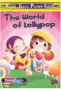 Image of Kecil-Kecil Punya Karya : The World of Lollypop