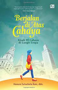 Image of Berjalan di Atas Cahaya : Kisah 99 Cahaya di Langit Eropa