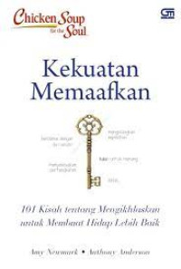 Image of Kekuatan Memaafkan : 101 Kisah tentang Mengikhlaskan untuk Membuat Hidup Lebih Baik