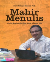 Image of Mahir Menulis Kita Jitu Menulis Artikel Opini, Kolom & Resensi Buku