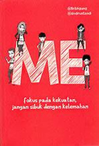 Image of ME : Fokus oada kekuatan , jangan sibuk dengan kelemahan