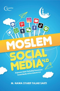 Image of Moslem Social Media : Argumen Islam Terhadap Fenomena Sosial Media di Era Industri 4.0