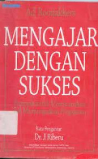 Image of Mengajar dengan sukses : Petunjuk untuk merencanakan dan menyampaikan pengajaran