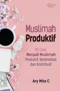 Image of Muslimah Produktif 50 Cara Menjadi Muslimah Produktif, Berprestasi dan Komunikatif