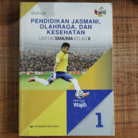 Image of Pendidikan Jasmani, Olahraga, Dan Kesehatan Untuk SMA/MA Kelas X (1) Kelompok Wajib Kurikulum 2013 Revisi