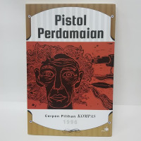 Image of Pistol Perdamaian : Cerpen Pilihan KOMPAS 1996