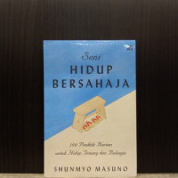 Image of Seni Hidup Bersahaja : 100 Praktik Harian untuk Hidup Tenang dan Bahagia
