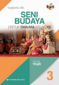 Image of Seni Budaya untuk SMA/MA Kelas XII (3) Kelompok Wajib Kurikulum 2013 Revisi