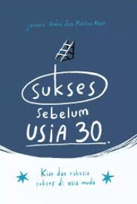 Image of Sukses Sebelum Usia 30 : Kiat dan Rahasia Sukses di usia muda