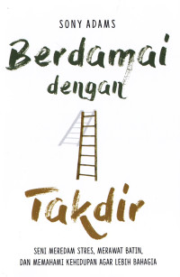 Image of Berdamai dengan Takdir : Seni Meredam Stres, Merawat Batin, Dan Memahami Kehidupan Agar Lebih Bahagia