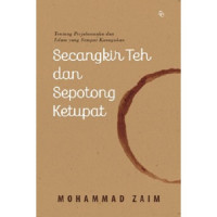 Image of Secangkir Teh Dan Sepotong Ketupat : Tentang Perjalanan dan Islam yang Sempat Kuragukan