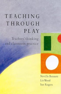 Image of Teaching Through Play Teacher thingking and classroom practice : Mengajar lewat permainan