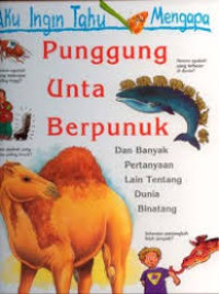Image of Aku ingin tahu Mengapa Punggung Unta Berpunuk dan Banyak Pertanyaan Lain tentang Dunia Binatang