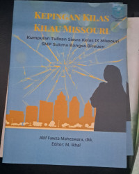 Image of Kepingan Kilas Kilau Missouri : Kumpulan Tulisan Siswa Kelas IX Missouri SMP Sukma Bangsa Bireun