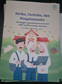 Image of Diriku, Ceritaku, dan Pengalamanku : Kumpulan Autobiografi Kelas VII SMP Sukma Bangsa Bireun
