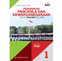 Image of PENDIDIKAN PANCASILA DAN KEWARGANEGARAAN UNTUK SMA/MA KELAS X KELOMPOK WAJIB 1 KURIKULUM 2013 REVISI