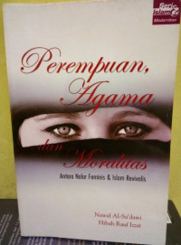 Image of Perempuan, Agama dan Moralitas : Antara Nalar Feminis dan Islam Revivalis
