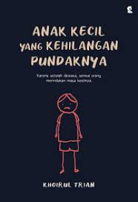 Image of Anak kecil yang kehilangan pundaknya : KArena setelah dewasa semua orang merindukan masa kecilnya