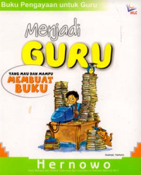Image of Menjadi Guru Yang Mau dan Mampu Membuat Buku