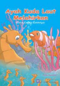 Image of Ayah Kuda Laut Melahirkan Serta Cerita Lainnya