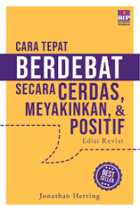 Image of Cara Tepat Berdebat Secara Cerdas, Meyakinkan dan Positif Edisi Revisi