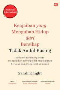 Image of Keajaiban Yang Mengubah Hidup Dari Bersikap Tidak Ambil Pusing : Berhenti membuang waktu mengerjakan hal yang tidak kitainginkan bersama orang yang tidak kita sukai