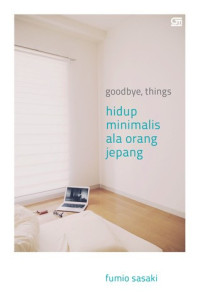 Image of Goodbye, Things : Hidup Minimalis ala Orang Jepang